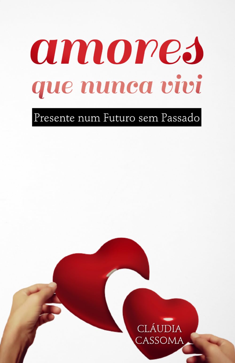 Amores que nunca vivi: Presente num Futuro sem Passado