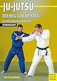  Ju Jutsu. Der Weg zum Meister. Das Prüfungsprogramm zum Schwarzgurt