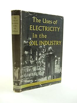 Hardcover The uses of electricity in the oil industry; Book