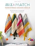  Mix & Match Farbenfrohe Decken häkeln: Mit 100 Mustern einzigartige Designs zusammenstellen.100 Häkelmuster für deine Häkeldecke. Anleitung & Ideen zum Decke häkeln für Anfänger & Fortgeschrittene.