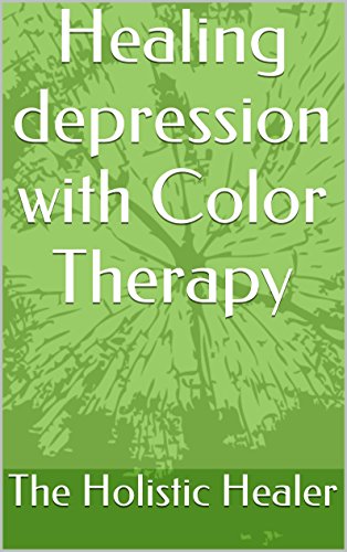 Healing Depression With Color Therapy Kindle Edition By The Holistic Healer Health Fitness Dieting Kindle Ebooks Amazon Com