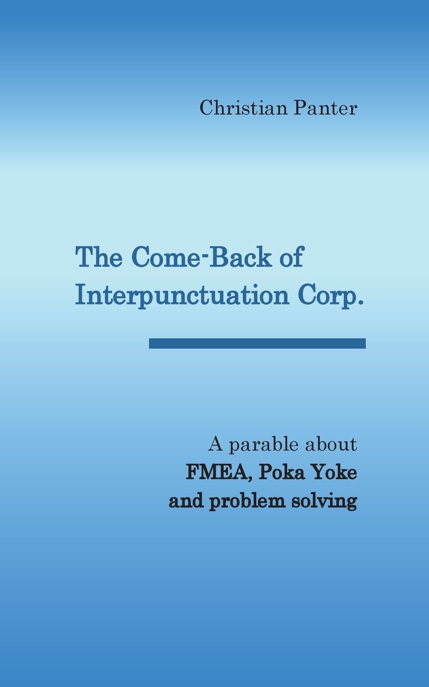 The Come-Back of Interpunctuation Corp.: A parable about FMEA, Poka Yoke and problem solving