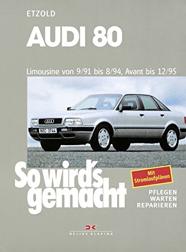 Audi 80 9/91 bis 8/94, Avant bis 12/95: So wird's gemacht - Band 77 Audi 80 9/91 bis 8/94, Avant bis 12/95: So wird's gemacht - Band 77