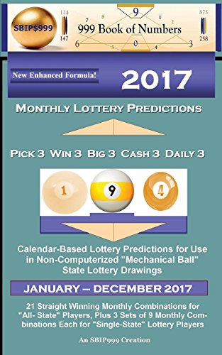 2017 Monthly Lottery Predictions for Pick 3 Win 3 Big 3 Cash 3 Daily 3: Calendar-Based Lottery Predictions for Use in Non-Computerized "Mechanical Ball" State Lottery Drawings