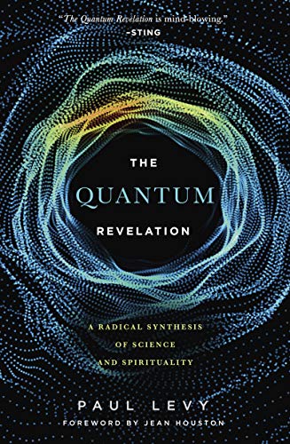Télécharger Quantum Revelation: A Radical Synthesis of Science and Spirituality (English Edition) Gratuit