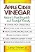 Apple Cider Vinegar: Nature's Most Versatile and Powerful Remedy