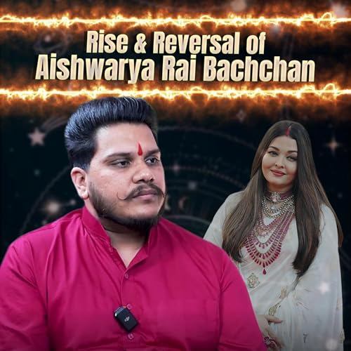 EP:177 Astrology Behind the Success & Challenges of Aishwarya Rai Bachchan 🔮 | Astro Tarun Samrat