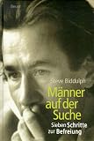 Männer auf der Suche. Sieben Schritte zur Befreiung - Steve Biddulph