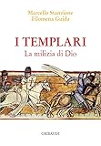 milizia amorosa significato  I Templari. La milizia di Dio