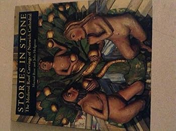 Paperback Stories in Stone: Medieval Roof Carvings of Norwich Cathedral (Art Reference) Book