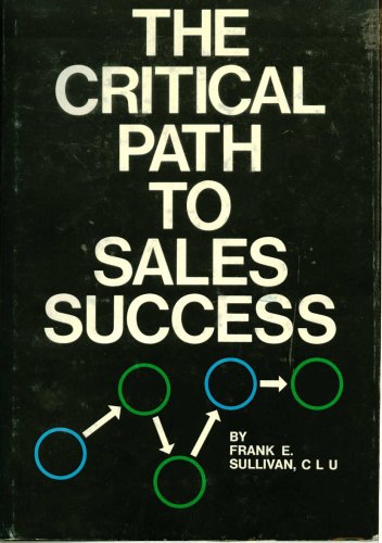 The Critical Path to Sales Success By Frank E. Sullivan, CLU