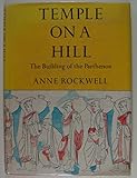 Temple on a Hill; the Building of the Parthenon Temple on a Hill; the Building of the Parthenon