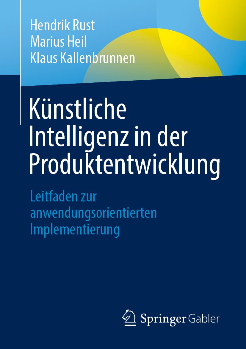 Künstliche Intelligenz in der Produktentwicklung: Leitfaden zur anwendungsorientierten Implementierung