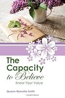 The Capacity to Believe: A Journal by Queen Norvella Smith 1790114063 Book Cover
