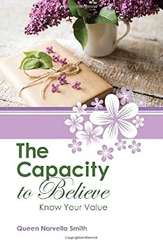 Paperback The Capacity to Believe: A Journal by Queen Norvella Smith Book