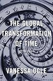 The Global Transformation of Time: 1870-1950