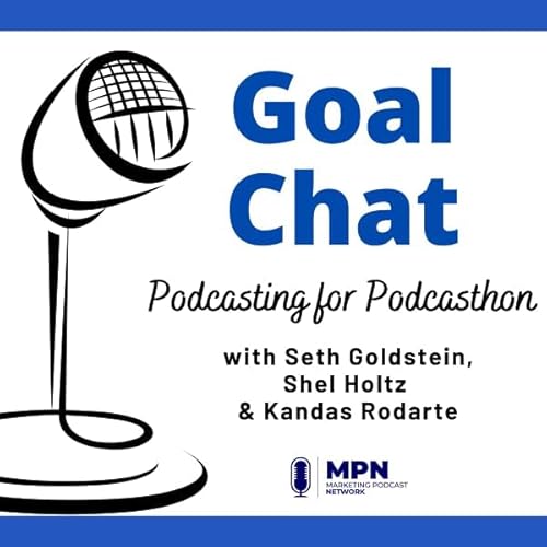 Podcasting for Podcasthon with Seth Goldstein, Shel Holtz & Kandas Rodarte #611