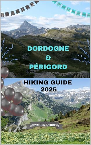 DORDOGNE & PÉRIGORD HIKING GUIDE 2025 (Trailblazer Series: 2025 Destinations Book 9)