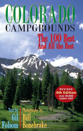 Colorado Campgrounds: The 100 Best and All the Rest      Paperback – January 1, 2008
