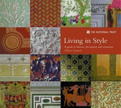 By Oliver Garnett Living in Style: A Guide to Historic Decoration and Ornament [Hardcover]
