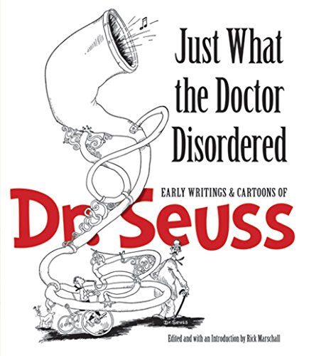 Just What the Doctor Disordered: Early Writings and Cartoons of Dr. Seuss (Dover Fine Art, History of Art)