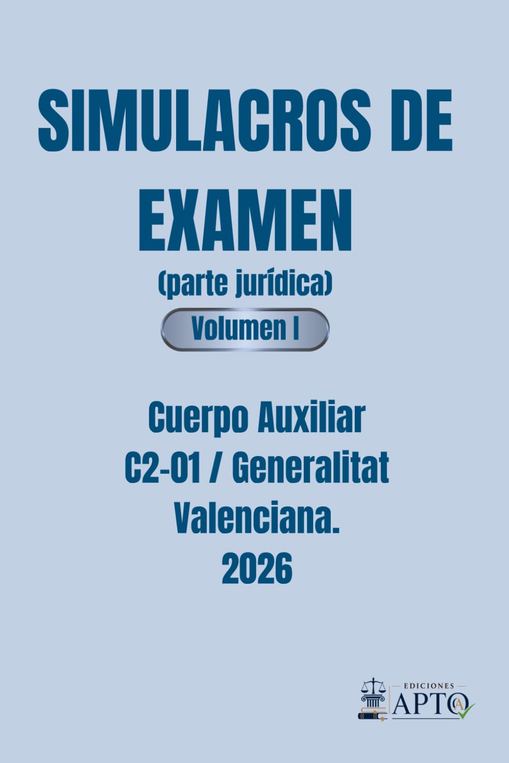 Simulacros examen Auxiliar administrativo Generalitat Valenciana 2026. Parte jurídica. Volumen1: 4 Simulacros de Examen Intensivos: Preparación ... auxiliar Generalitat valenciana (C2-01) 2026)