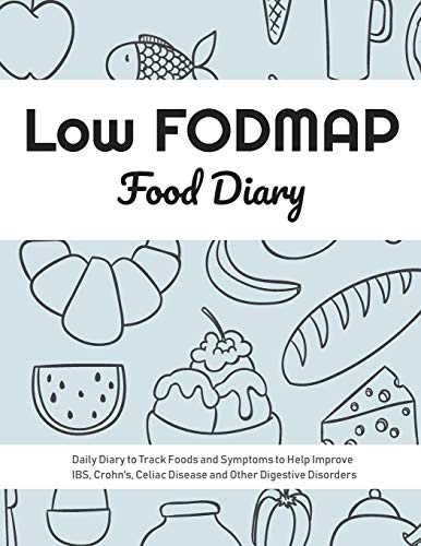Low FODMAP Food Diary: Daily Diary to Track Foods and Symptoms to Help
