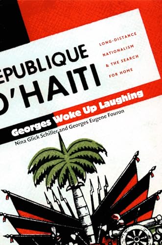 Georges Woke Up Laughing: Long-Distance Nationalism and the Search for Home (American Encounters/Global Interactions)