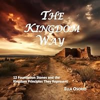 The Kingdom Way: 12 Foundation Stones and the Kingdom Principles They Represent B0CNZMG83L Book Cover