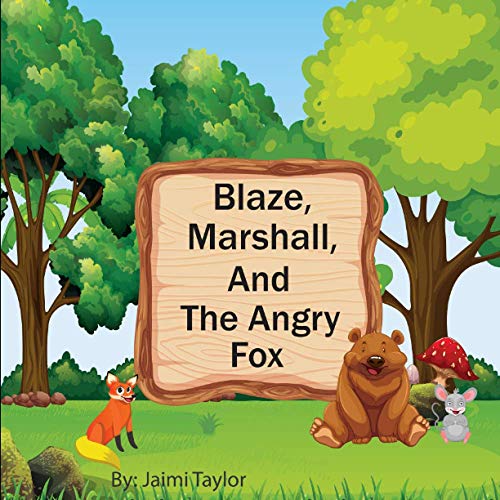 Blaze, Marshall, And The Angry Fox: Cute preschool age children's book about appreciating others.