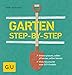 Garten step-by-step: selber planen, selber pflanzen, selber bauen: vom Baumarkt zum DIY-Projekt (GU Gartenpraxis)