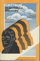 G.W.F. Hegel on Art, Religion, and Philosophy B0018PA5TM Book Cover