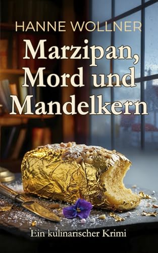 Marzipan, Mord und Mandelkern: Ein kulinarischer Krimi (Hennie Baumgartner ermittelt, Band 1)