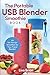 The Portable USB Blender Smoothie Book: 101 "On The Go" Smoothies for Your Travel Blender!
