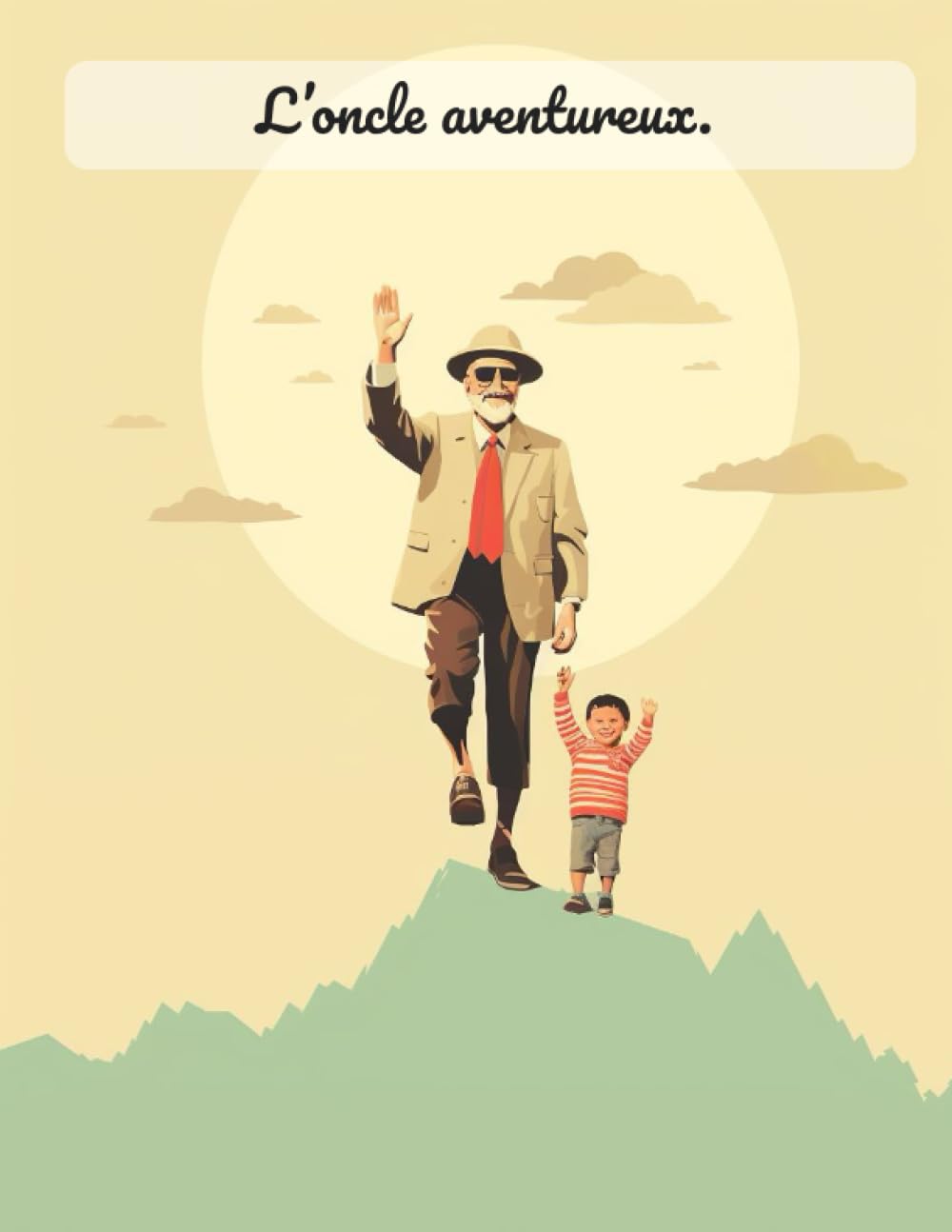 L’oncle aventureux.: L’oncle aventureux : un voyage d’exploration