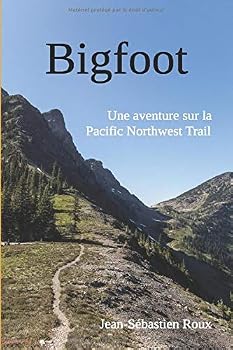 Bigfoot : Une Aventure Sur la Pacific Northwest Trail