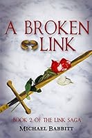 A Broken Link: Book 2 of the Link Series 1520645945 Book Cover