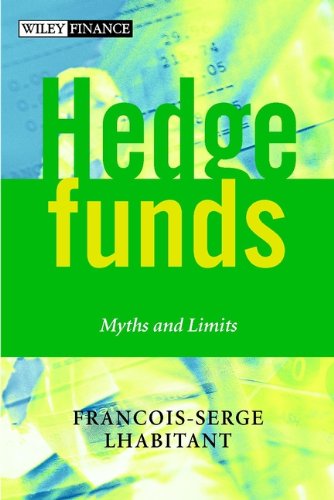 Hedge Funds: Myths and Limits (The Wiley Finance Series Book 2)