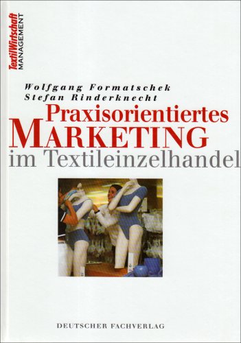 Praxisorientiertes Marketing im Textileinzelhandel (Textilwirtschaft Management)