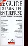  LE GUIDE DU MINITEL ENTREPRISE. LES SERVICES TELEMATIQUES A USAGE PROFESSIONNEL