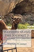 Waysides along the Journey 7: Free Camel Rides and Tea 1724928236 Book Cover