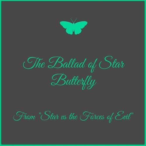 The Ballad Of Star Butterfly From Star Vs The Forces Of