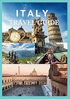 ITALY TRAVEL GUIDE 2025: Exploring Italy Hidden Gems and Iconic Landmarks B0F63B7FVG Book Cover
