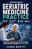 Geriatric Medicine Practice 2026/2027: Clinical Cases, Assessment Tools, Treatment Principles, and Best Practices for Managing Older Adult Patients