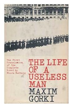 The Life of a Useless Man [By] Maxim Gorki. Translated by Moura Budberg