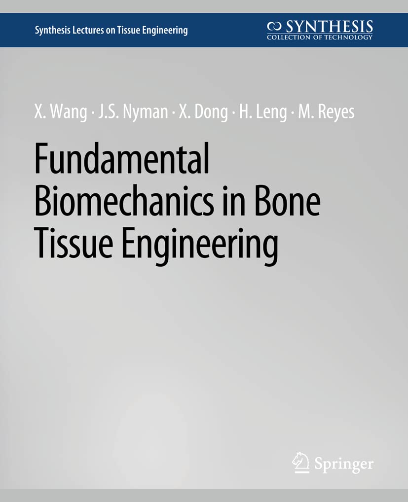 Fundamental Biomechanics in Bone Tissue Engineering (Synthesis Lectures on Tissue Engineering)