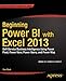 Beginning Power BI with Excel 2013: Self-Service Business Intelligence Using Power Pivot, Power View, Power Query, and Power Map