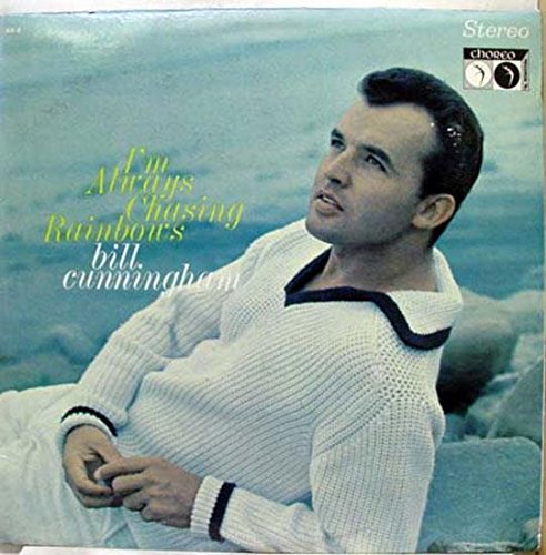 BILL CUNNINGHAM I'M ALWAYS CHASING RAINBOWS vinyl record BILL CUNNINGHAM I'M ALWAYS CHASING RAINBOWS vinyl record