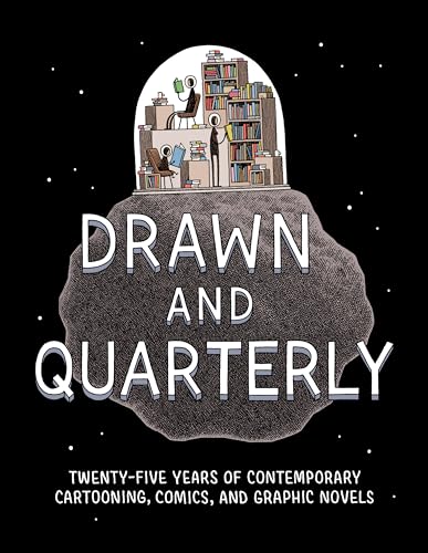 Drawn & Quarterly: Twenty-five Years of Contemporary Cartooning, Comics, and Graphic Novels