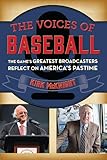 The Voices of Baseball: The Game's Greatest Broadcasters Reflect on America's Pastime